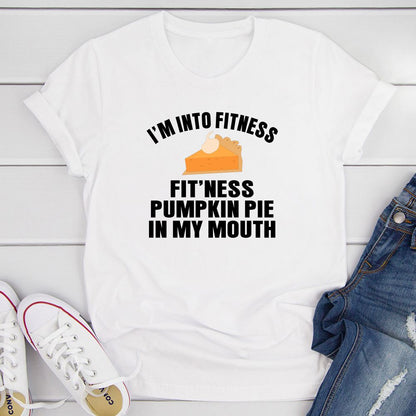 I'm Into Fitness... Fit'ness Pumpkin Pie In My Mouth T-Shirt