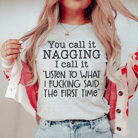 You Call It Nagging I Call It Listen To What I Said The First Time T-Shirt shopmerchmallow You Call It Nagging I Call It Listen To What I Said The First Time T-Shirt