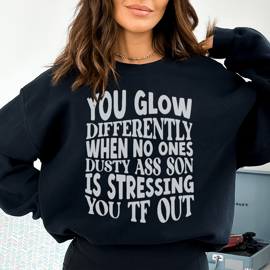 You Glow Differently When No Ones Dusty A-s Son Is shopmerchmallow You Glow Differently When No Ones Dusty A-s Son Is