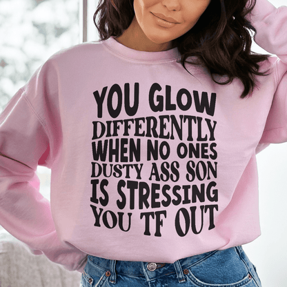 You Glow Differently When No Ones Dusty A-s Son Is shopmerchmallow You Glow Differently When No Ones Dusty A-s Son Is