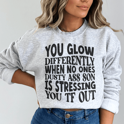 You Glow Differently When No Ones Dusty A-s Son Is shopmerchmallow You Glow Differently When No Ones Dusty A-s Son Is