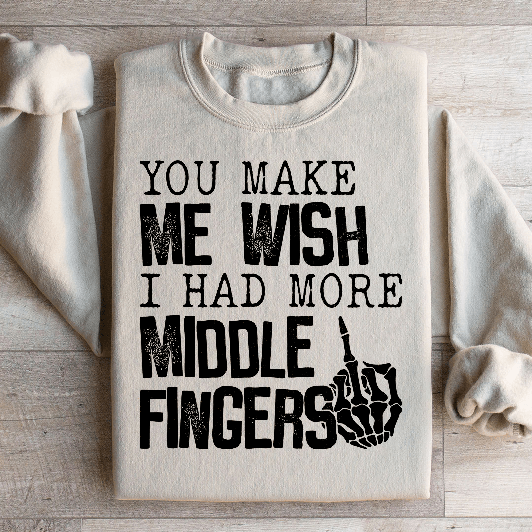 You Make Me Wish I Had More Middle Fingers shopmerchmallow You Make Me Wish I Had More Middle Fingers