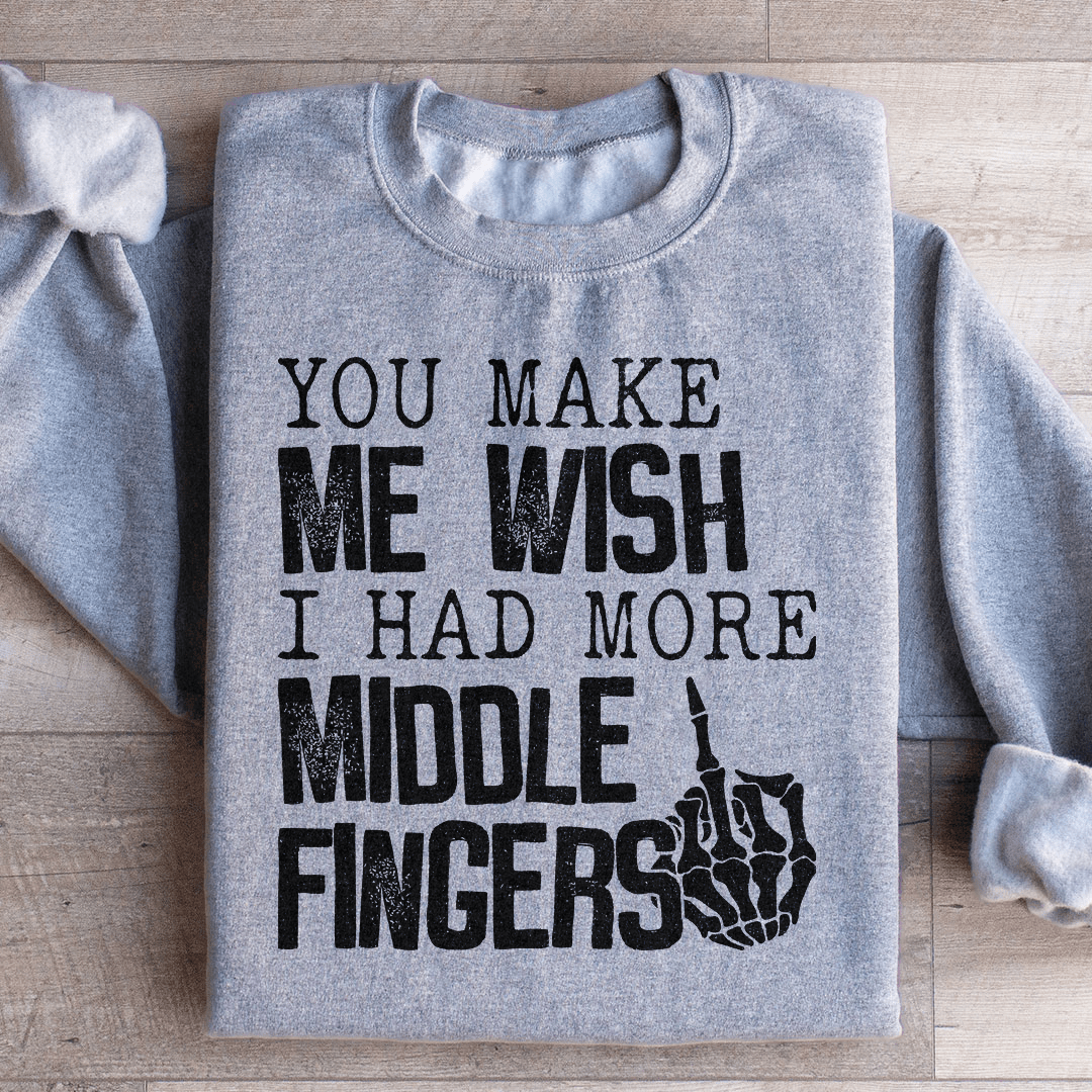 You Make Me Wish I Had More Middle Fingers shopmerchmallow You Make Me Wish I Had More Middle Fingers
