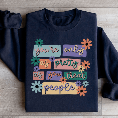 You're Only As Pretty As You Treat People shopmerchmallow You're Only As Pretty As You Treat People